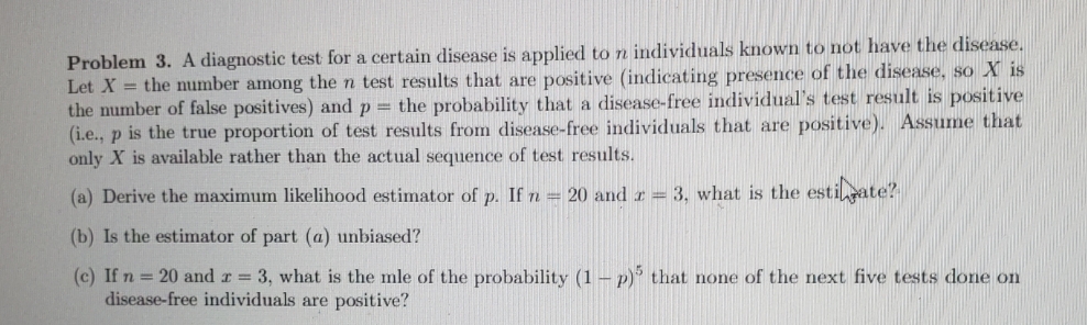 Problem 3. A diagnostic test for a certain disease is applied
