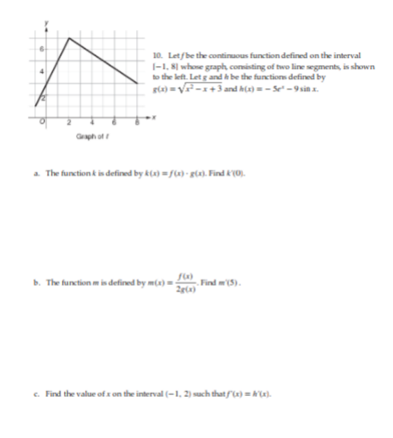 please show work for all steps. 10. Let f be the continuous