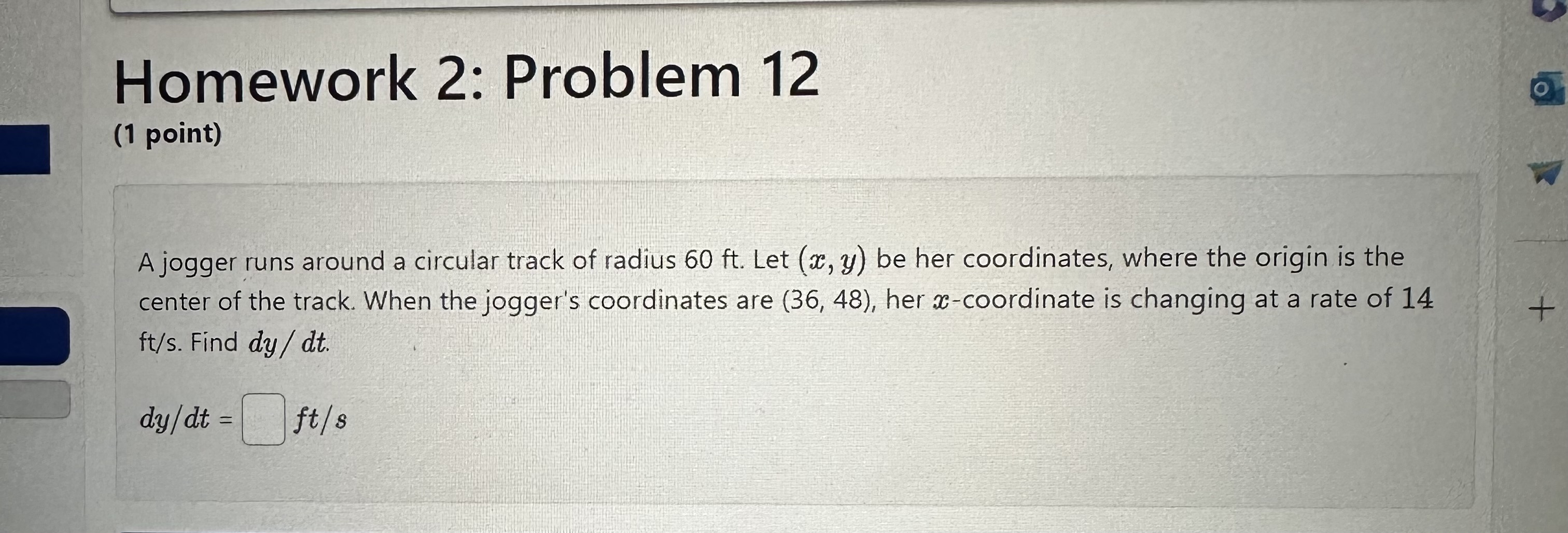 Homework 2: Problem 12 O (1 point) A jogger runs around