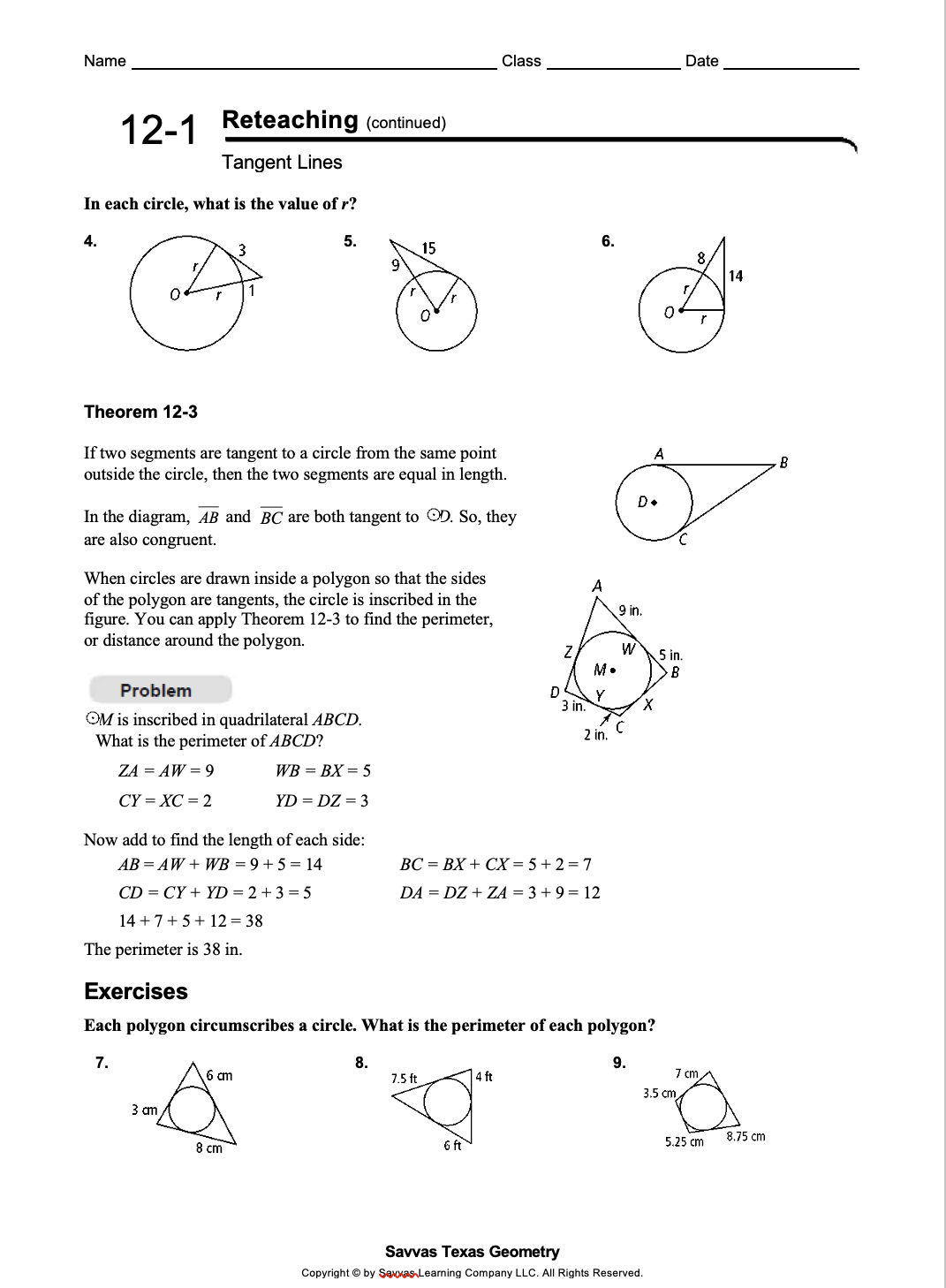 A tangent is a line that touches a circle at exactly one