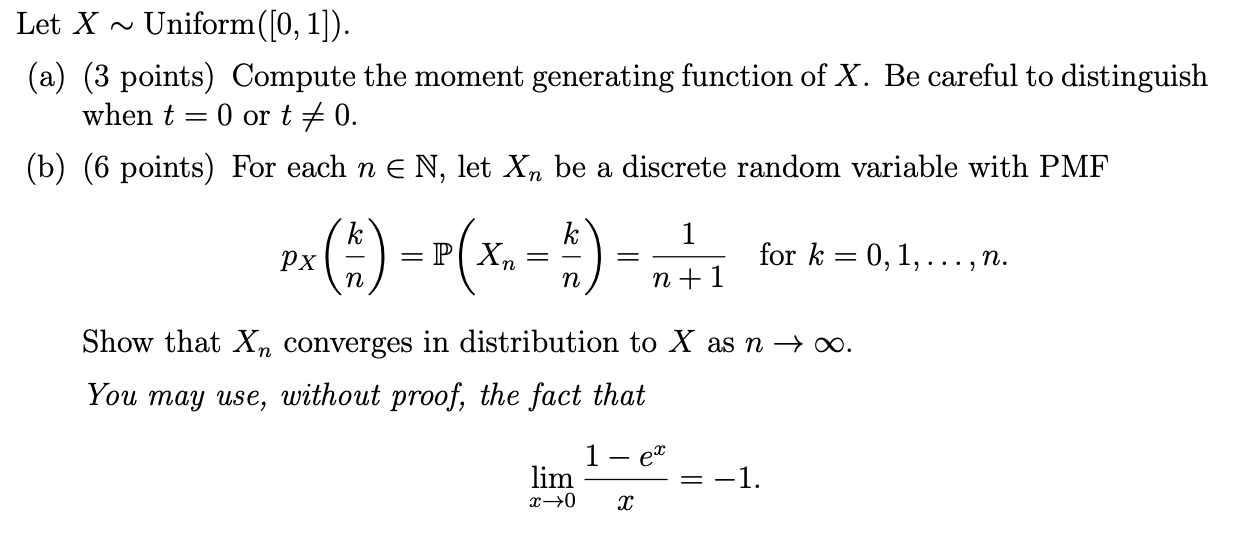  Let X ~ Uniform ([0, 1]). (a) (3 points) Compute the