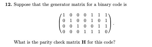  12. Suppose that the generator matrix for a binary code is