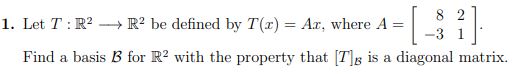 Let T : R 2 R 2 be defined by T(x) =