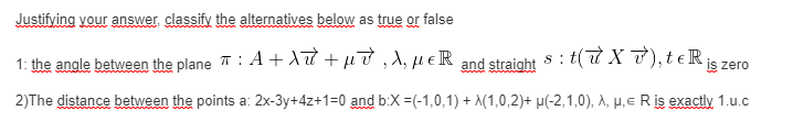  Justifying your answer, classify the alternatives below as true or false