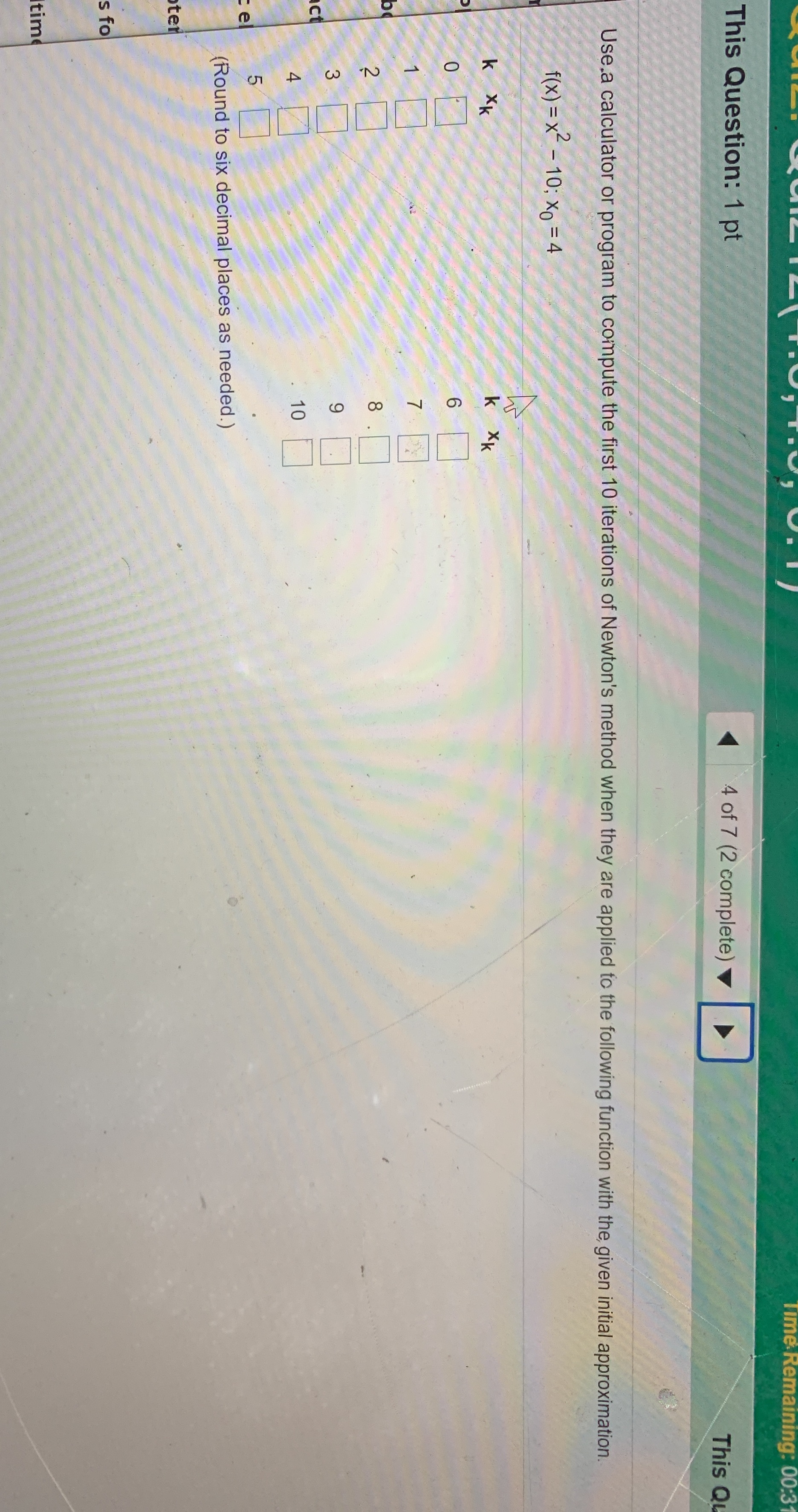Compute the first 10 iterations Time Remaining: 00:3 This Question: 1 pt