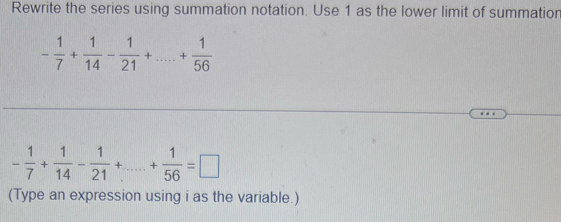 Rewrite the series using summation notation. Use 1 as the lower