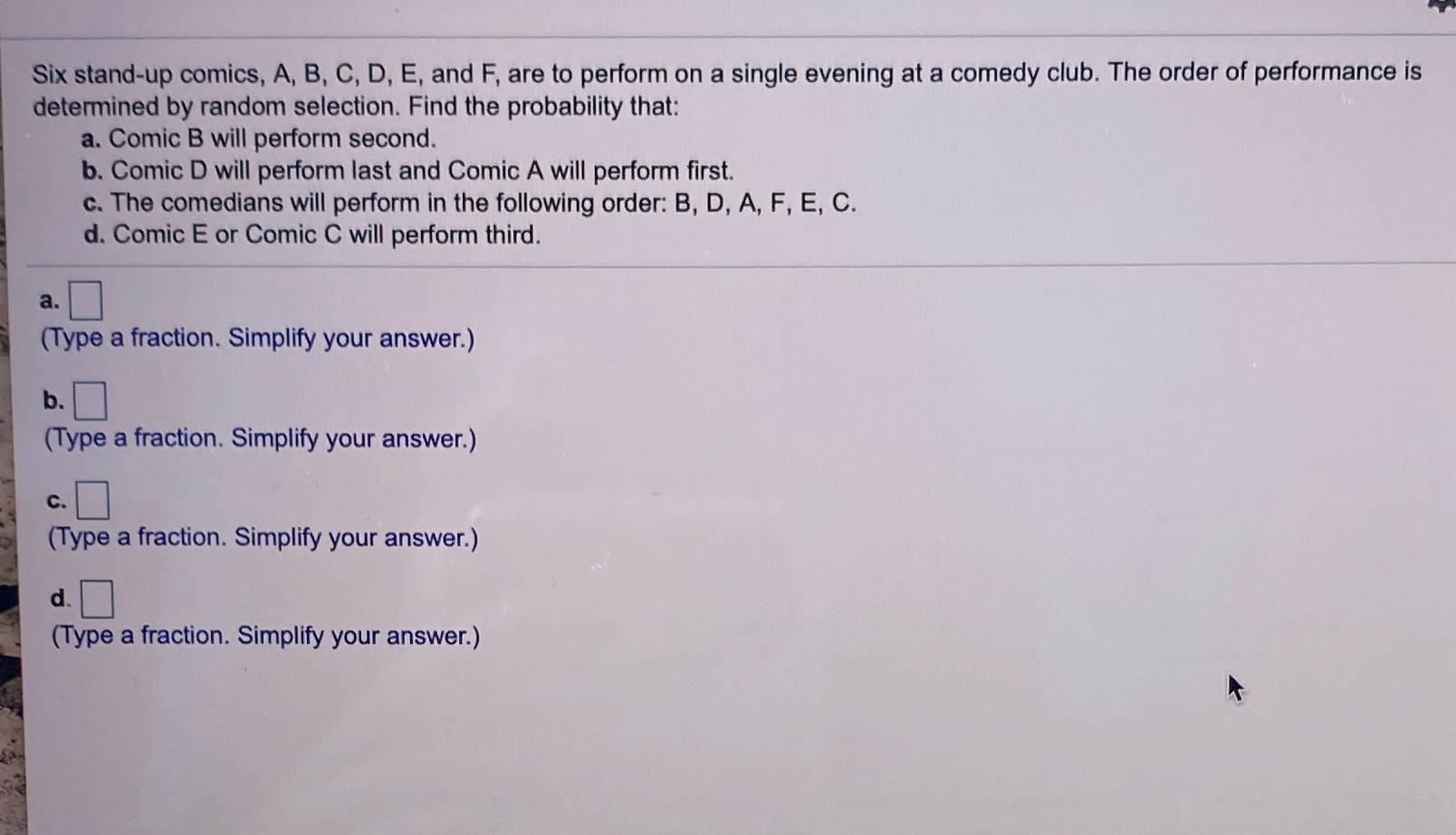  Six stand-up comics, A, B, C, D, E, and F, are