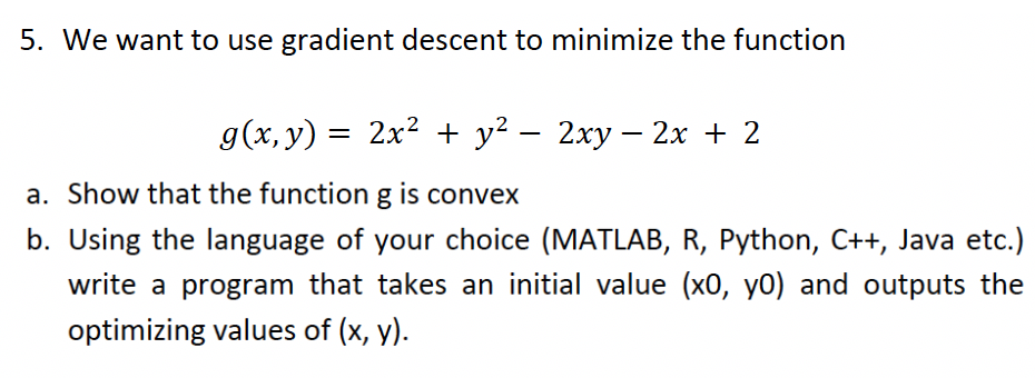 We want to use gradient descent to minimize the functiona. Show that