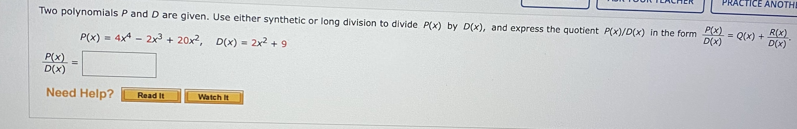 PRACTICE ANOTHI Two polynomials P and D are given. Use either