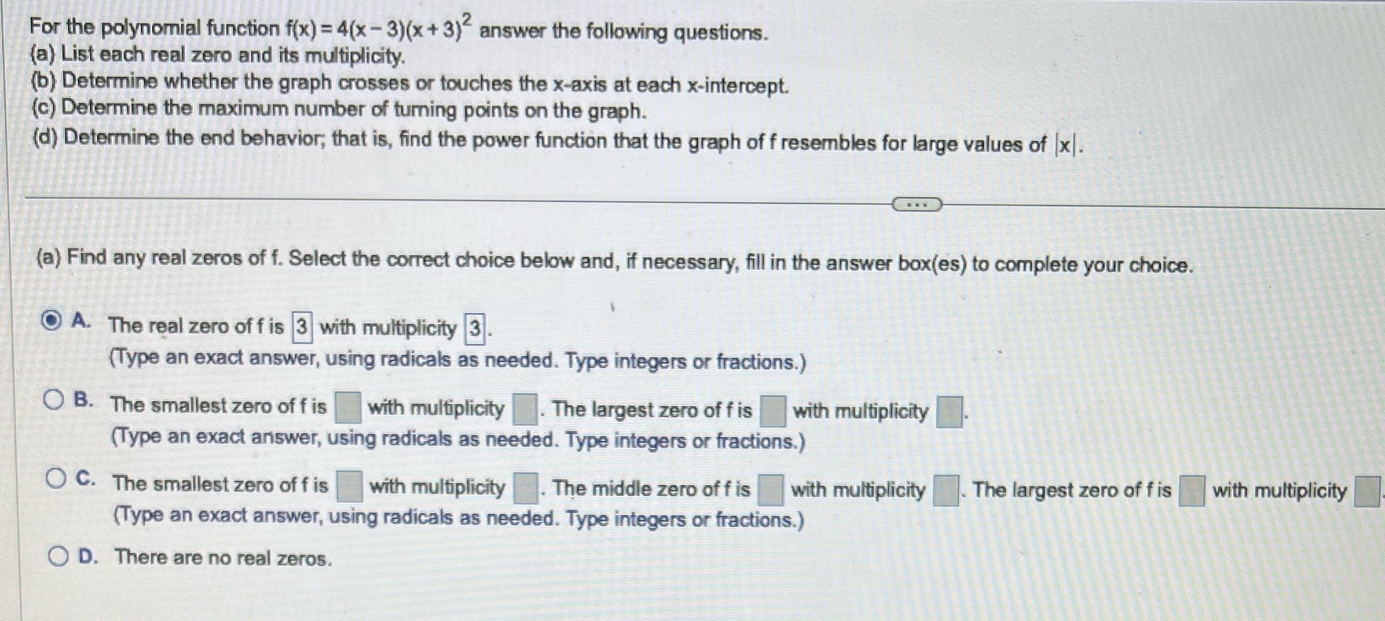 For the polynomial function f(x) =4(x - 3)(x+3)" answer the following