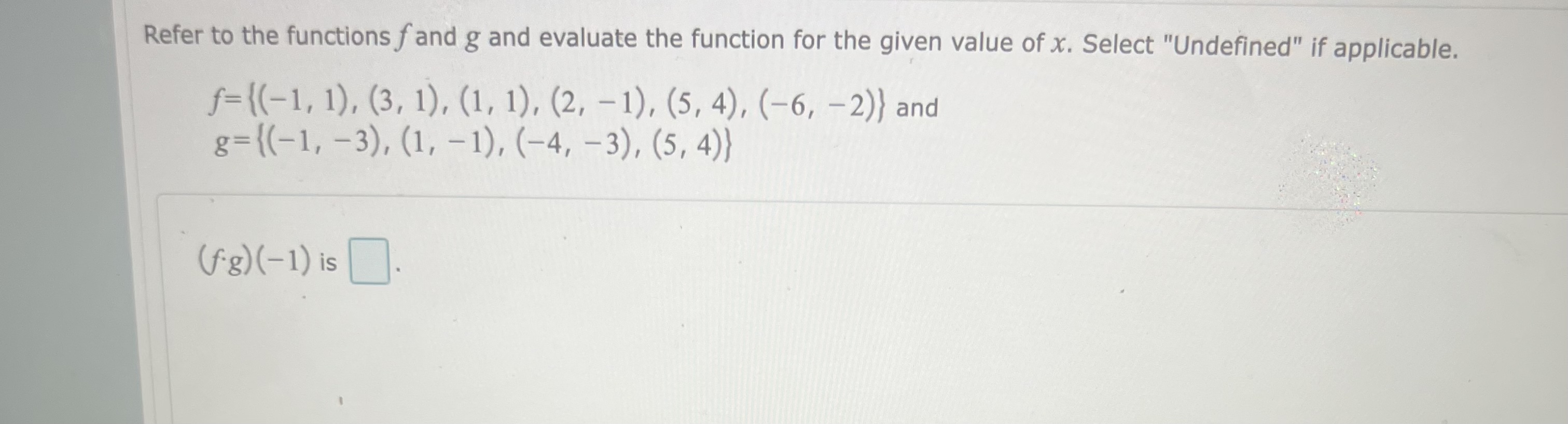 for the given value of x. Select "Undefined" if applicable. f= {