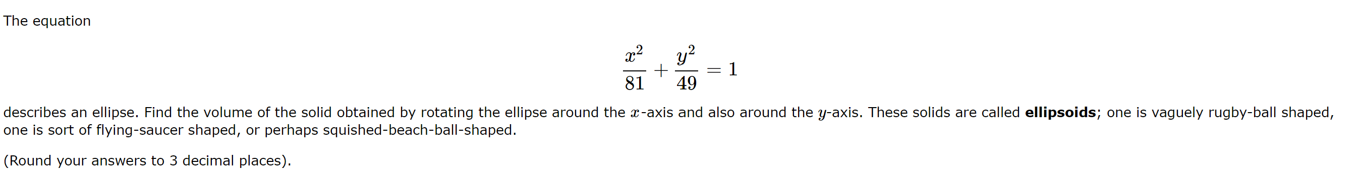 the x-axis. Use "pi" for 7. Volume = Find the volume of