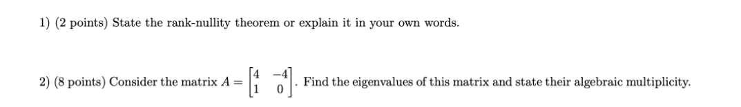 Solve the following problem 1) (2 points) State the ranknullity theorem or