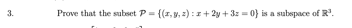 please help me using linear equation methods 3. Prove that the subset