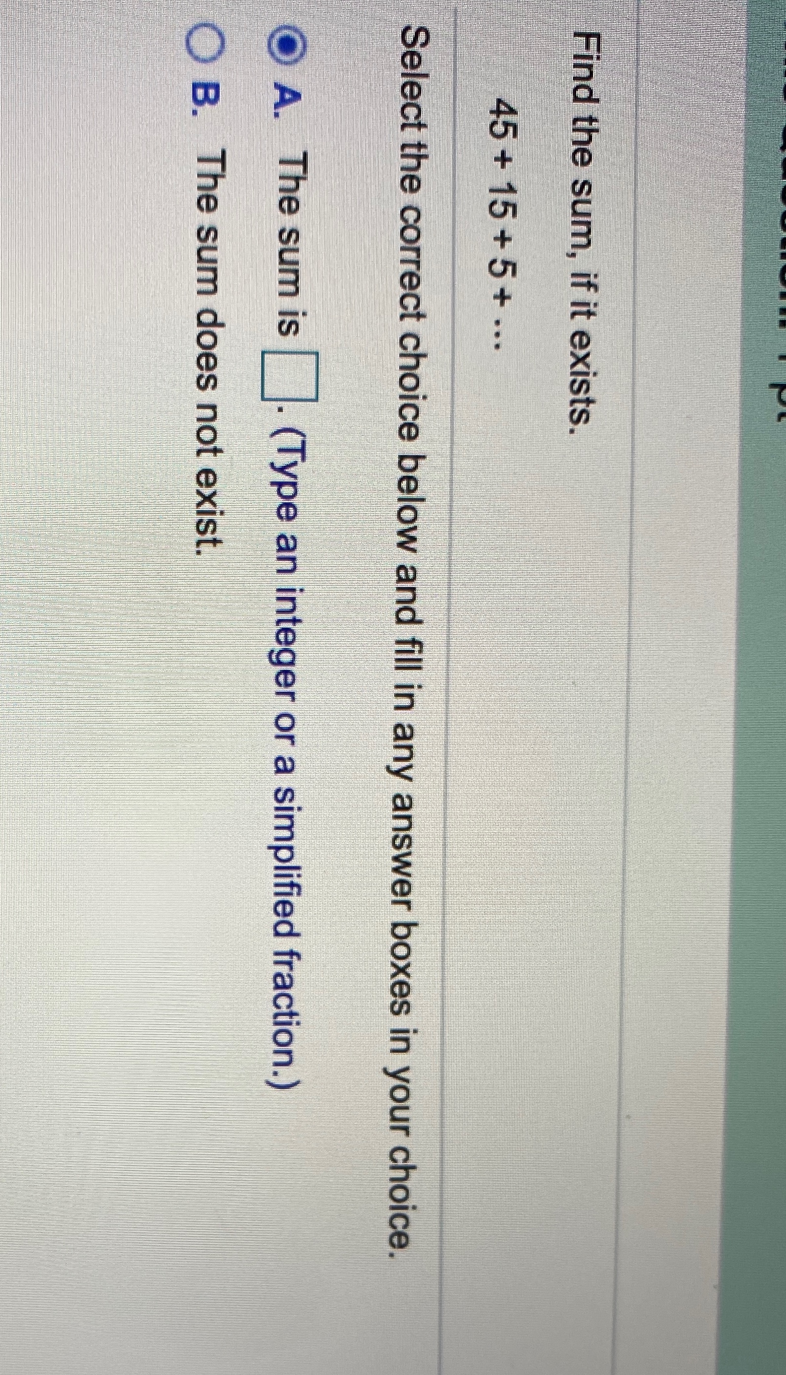 I really need help with this question please. Find the sum, if