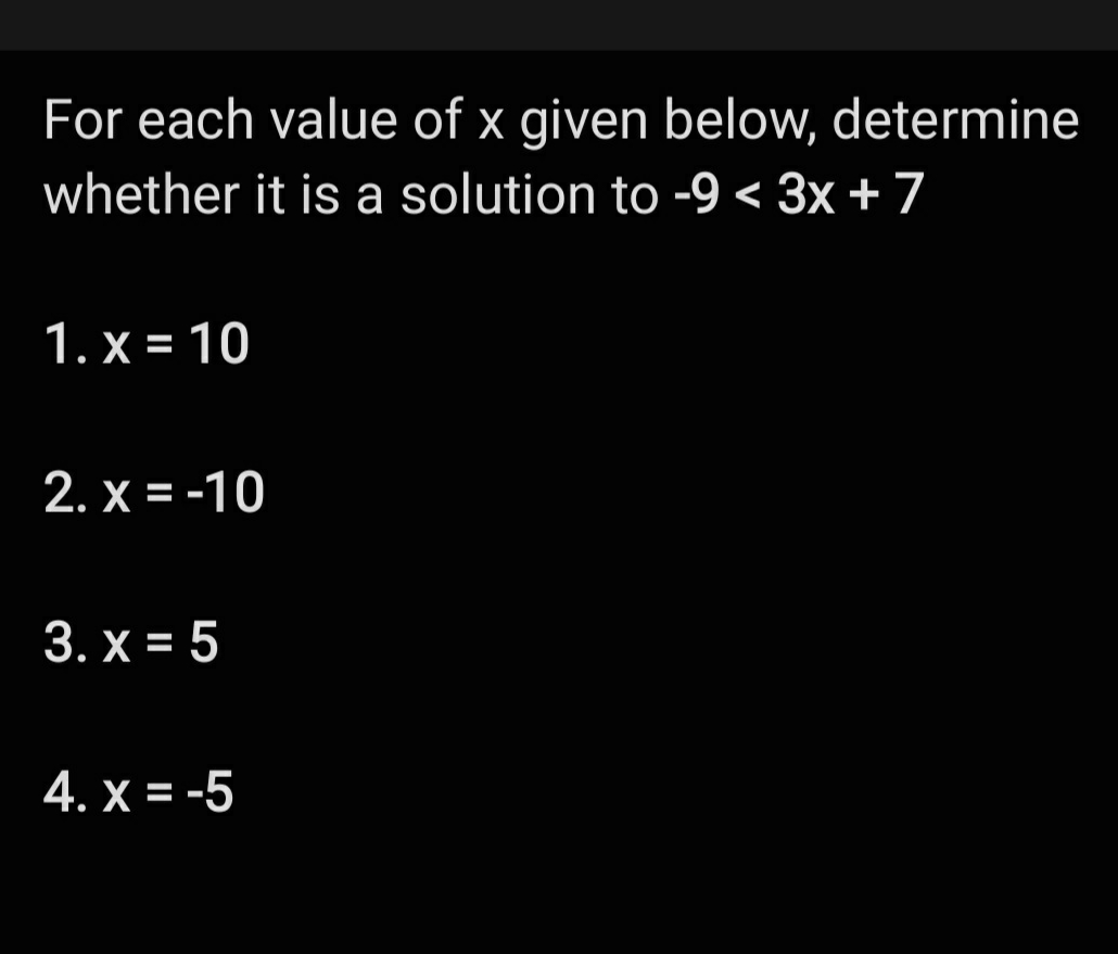 For each value of x given below, determine whether it is