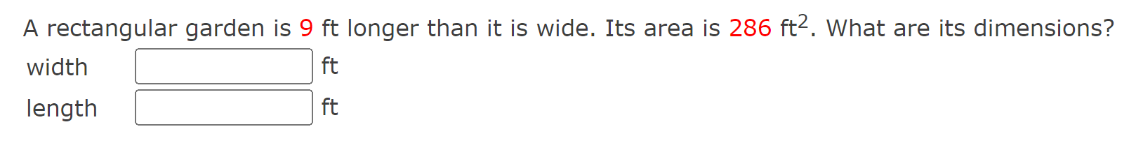  A rectangular garden is 9 ft longer than it is wide.