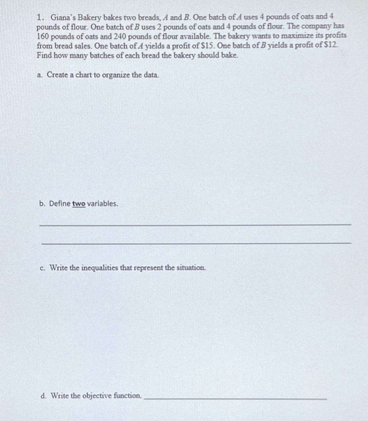 Finite Math 1. Giana's Bakery bakes two breads, A and B. One