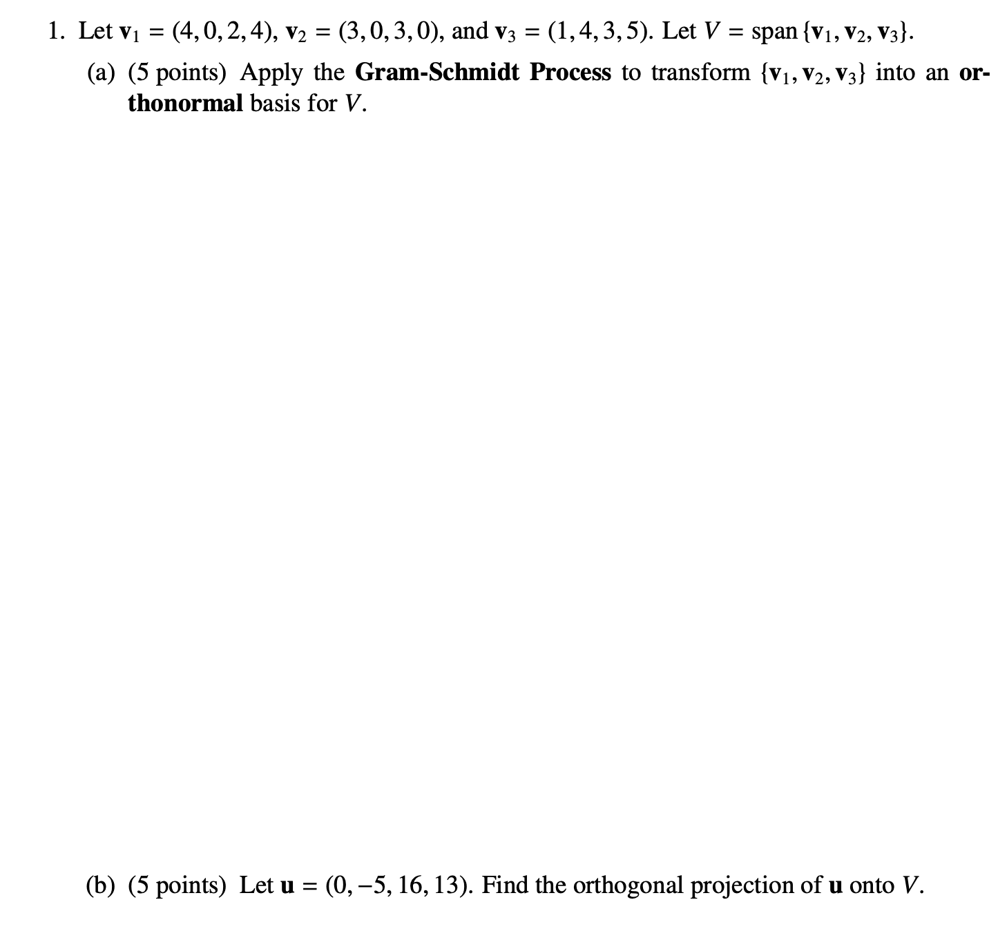1. Let v1 = (4, 0, 2, 4), v2 = (3,