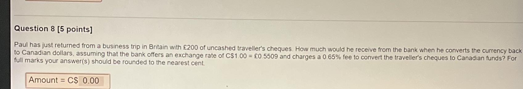 Question 8 [5 points] Paul has just returned from a business