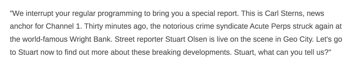  "We interrupt your regular programming to bring you a special report.