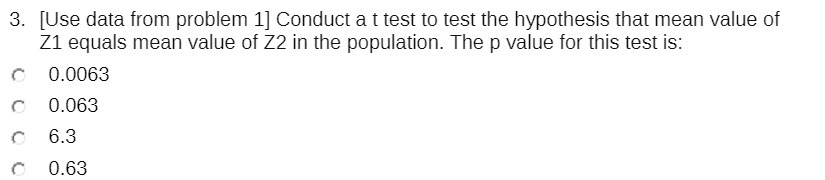  3. [Use data from problem 1] Conduct a t test to