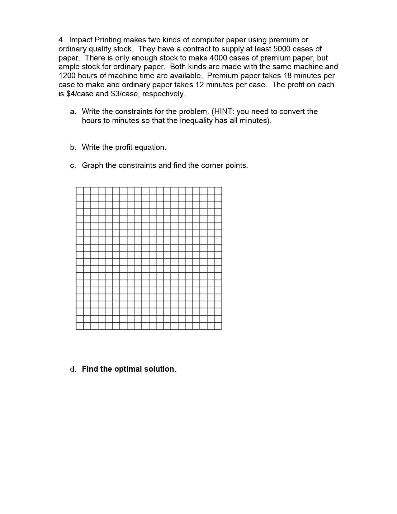 the questions using excel worksheet. Linear Programming Word Problems 1. A manufacturer