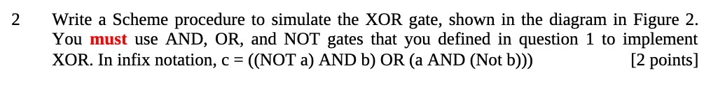  2 Write a Scheme procedure to simulate the XOR gate, shown