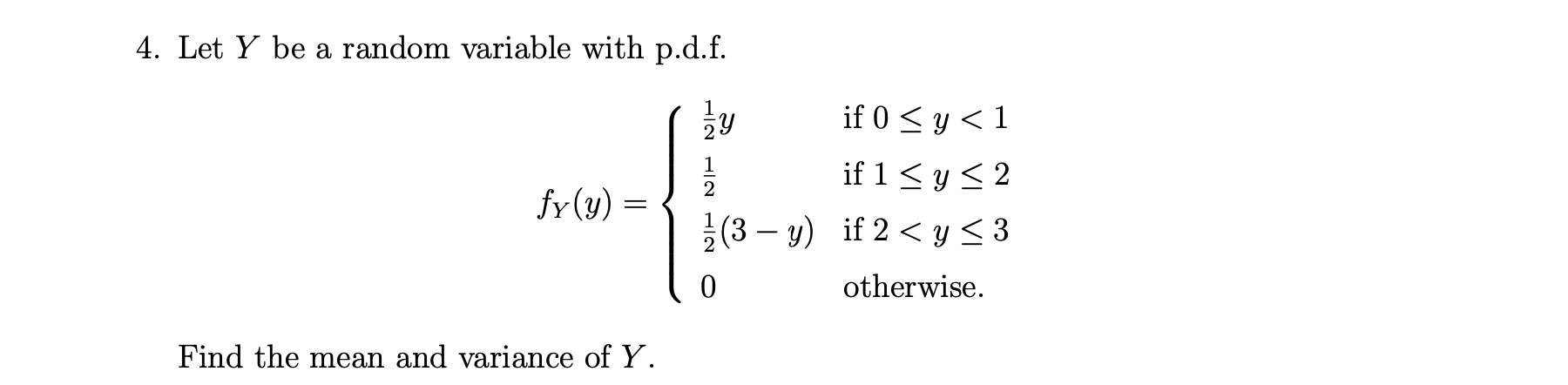 answer following question: 4. Let Y be a random variable with p.d.f.