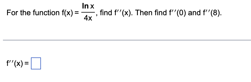 find f''(0) and f"(8). 4x f" (x) =2x For the function f(x)