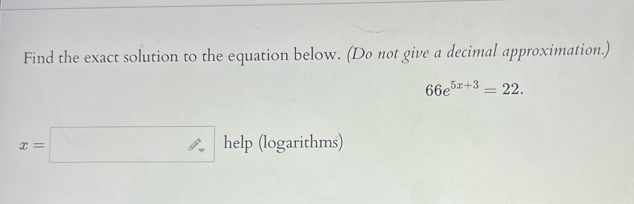 Find the exact solution to the equation below. (Do not give