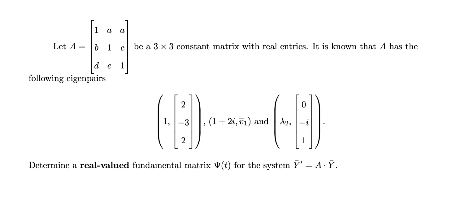 2) Let A= .... be a 3x3 constant matrix with real entrie