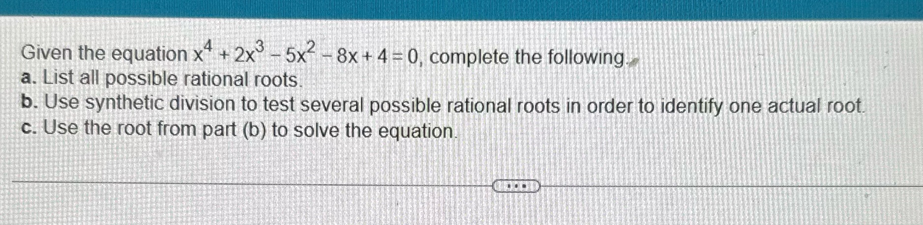 Given the equation x" + 2x - 5x-- 8x + 4