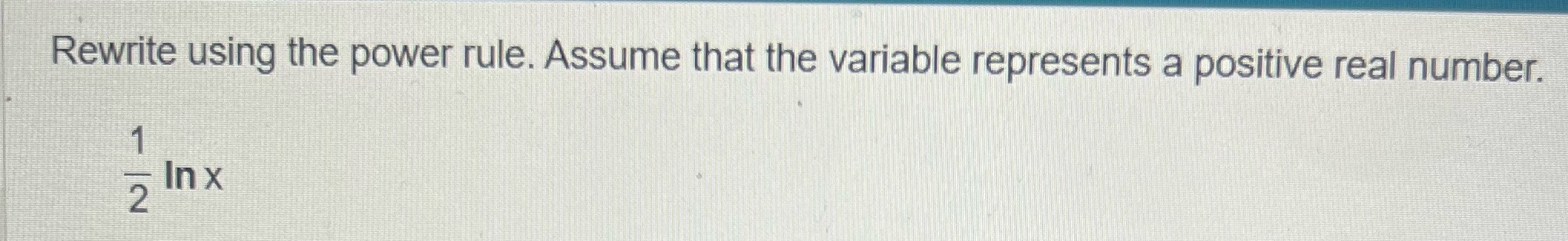  Rewrite using the power rule. Assume that the variable represents a