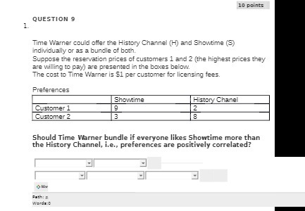 10 points QUESTION 9 1. Time Warner could offer the History