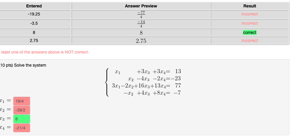 Entered Answer Preview Result -19.25 -77 incorrect 4 -3.5 -14 incorrect