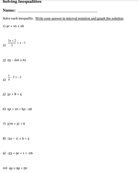  Solving Inequalities Name: Solve each inequality. Write your answer in interval