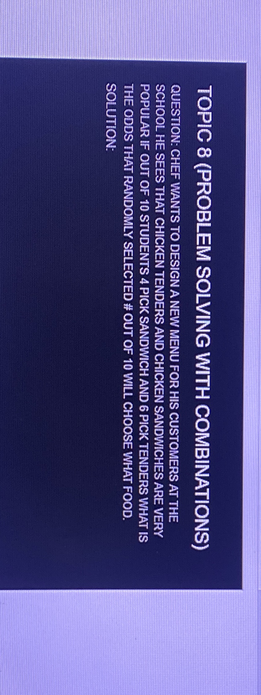  TOPIC 8 (PROBLEM SOLVING WITH COMBINATIONS) QUESTION: CHEF WANTS TO DESIGN