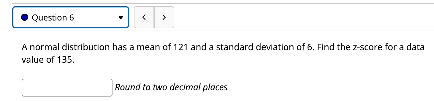  0 Question 6 v A normal distribution has a mean of
