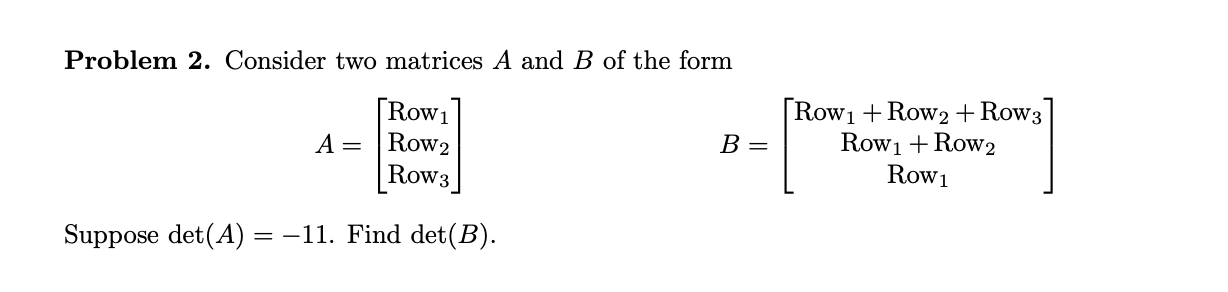 please write clearly no cursive Problem 2. Consider two matrices A and
