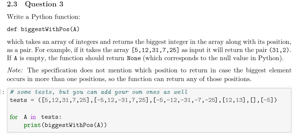  2.3 Question 3 Write a Python function: def biggestWithPos(A) which takes
