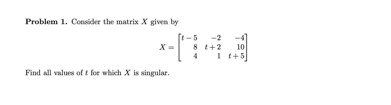 please write clearly no cursive Problem 1. Consider the matrix X given