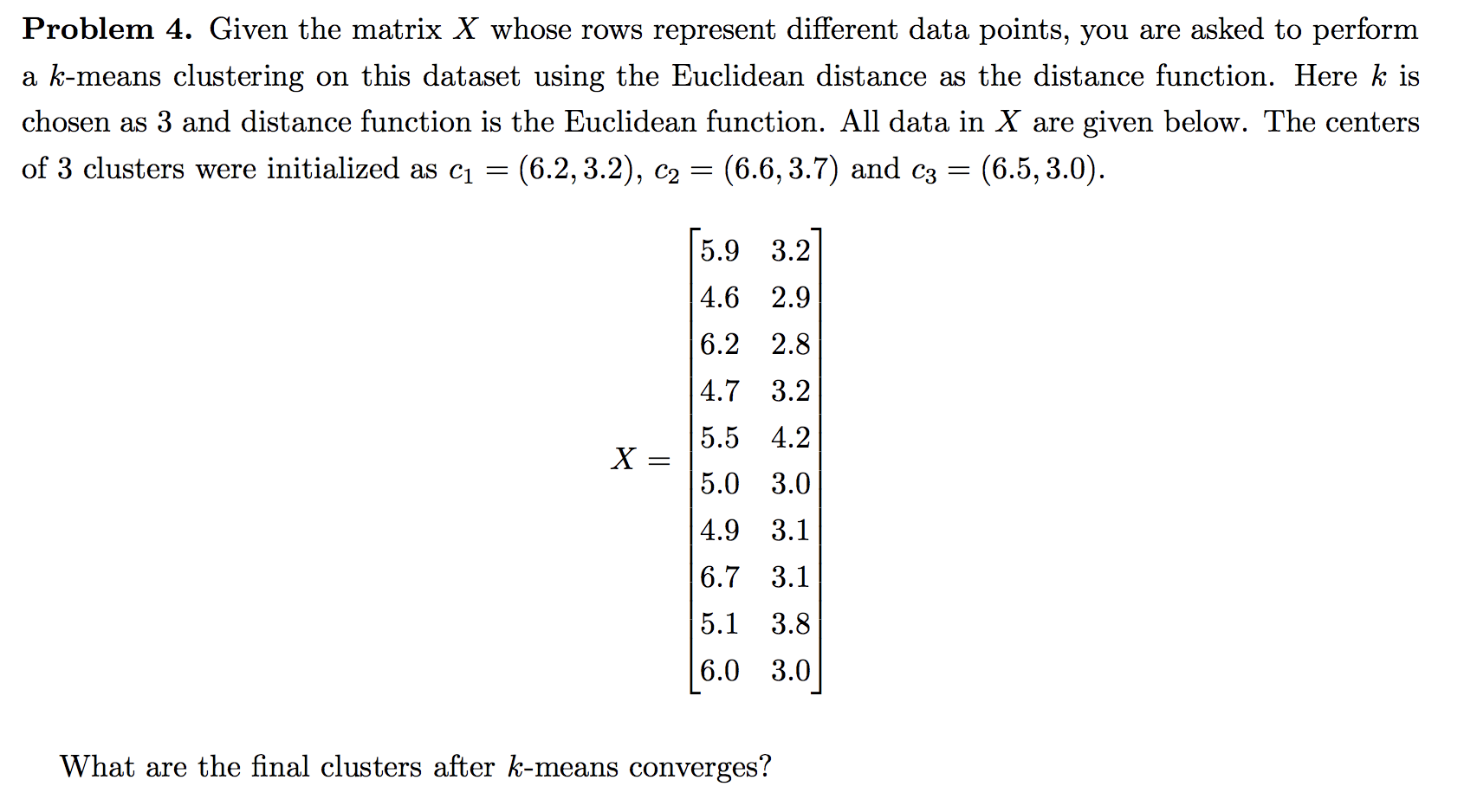 Given the matrix X whose rows represent different data points, you are