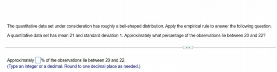 The quantitative data set under consideration has roughly a bell-shaped distribution.
