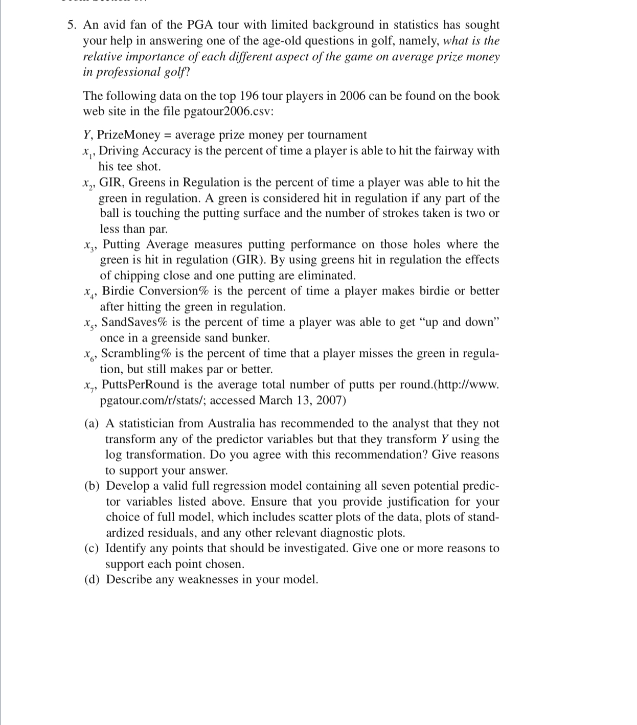 Please assist by using Regression R tool.Here's the data file - https://gattonweb.uky.edu/sheather/book/docs/datasets/pgatour2006.csv