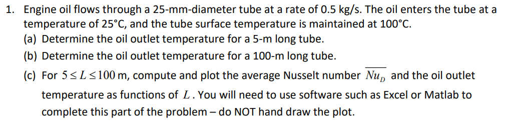 show all assumptions and solution 1. Engine oil flows through a 25-mm-diameter