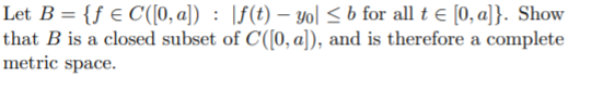 Please help me answer this question. Let B = {f E C([0,a])