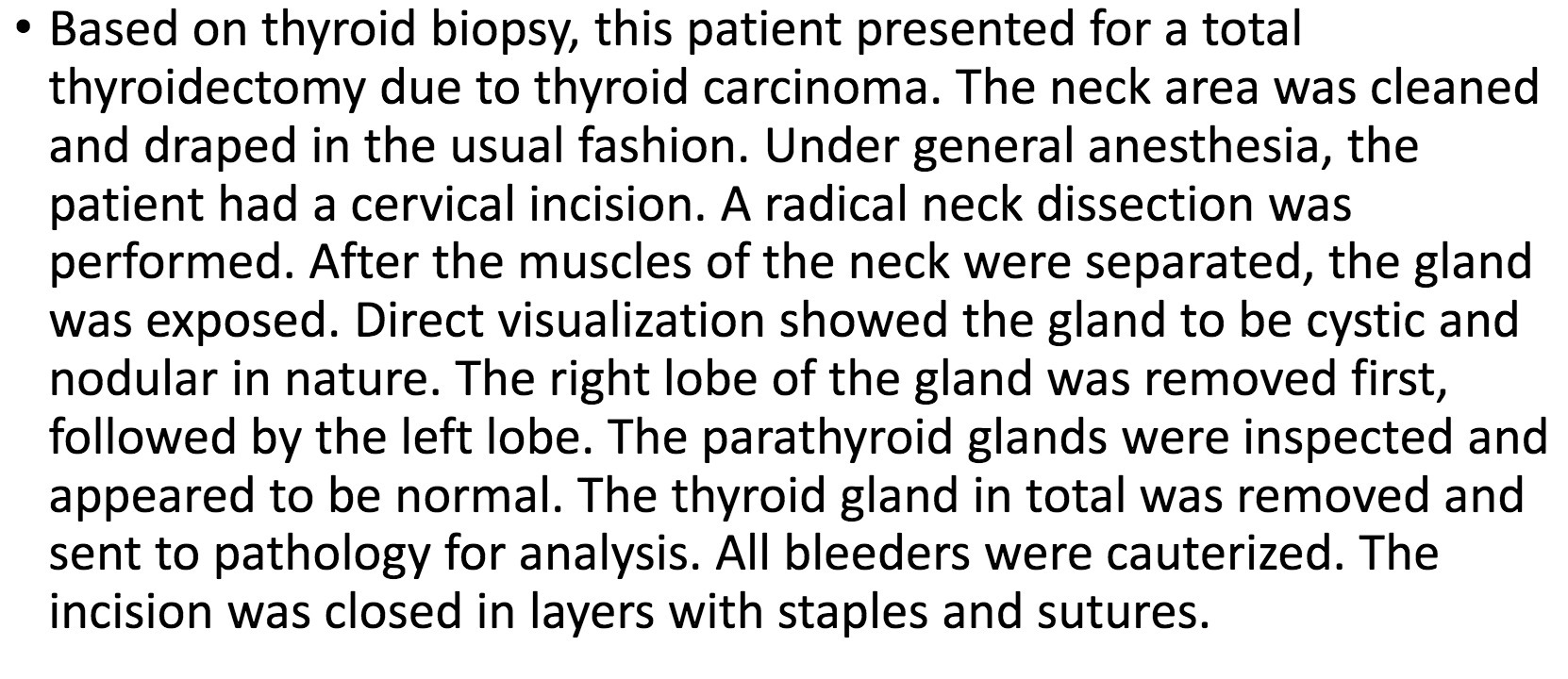 - Based on thyroid biopsy, this patient presented for a total
