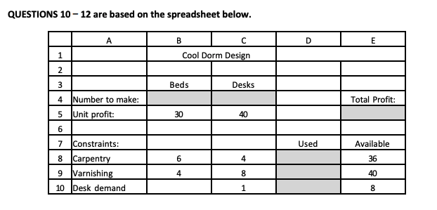  QUESTIONS 10-12 are based on the spreadsheet below. A B C