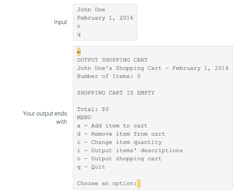 cin >> addItemPrice; addItem.SetPrice(addItemPrice); cout cin >> addItemQuantity; addItem.SetQuantity(addItemQuantity); cart.AddItem(addItem); } void